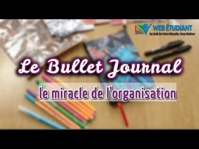 Un MIRACLE de l'ORGANISATION : le Bullet Journal