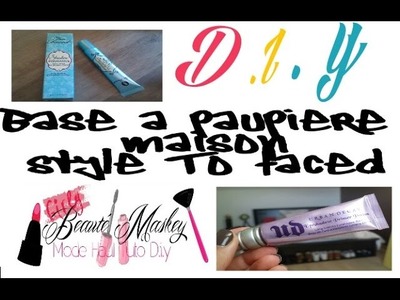 D.i.y beauté #2 - faire sa base à paupières maison ( version Too Faced Urban Dicay )