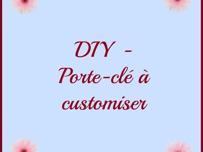 DIY - Porte-clés à customiser