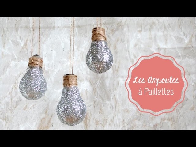 DIY Déco ♡ Les Ampoules à Paillettes