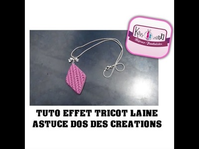 TUTO FIMO  POLYMERE EFFET TRICOT LAINE ET ASTUCE DOS DES CREATIONS IDEE CREATIVE