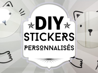 Tuto DIY :  fabriquer ses propres stickers