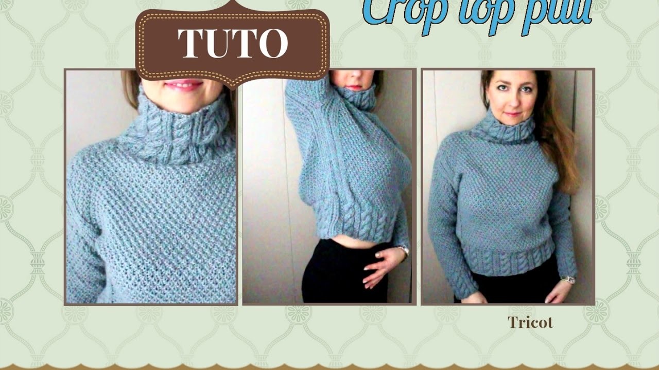 Crop top pull tricot tutoriel.Crop top sweat knitting tutorial 
