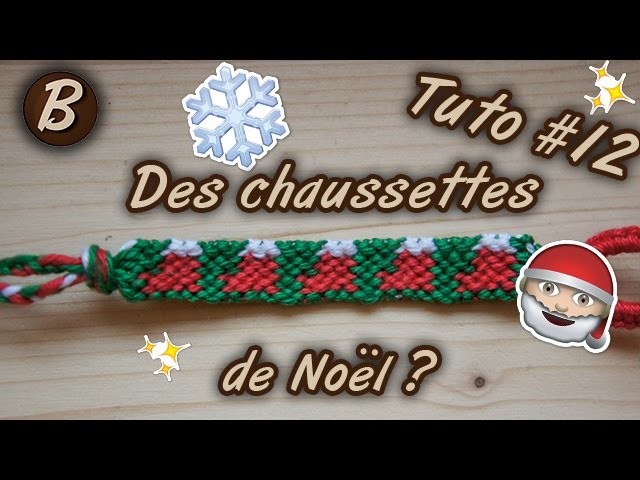 Bracelet brésilien : le bracelet "Chaussette de Noël" (tutoriel #12)