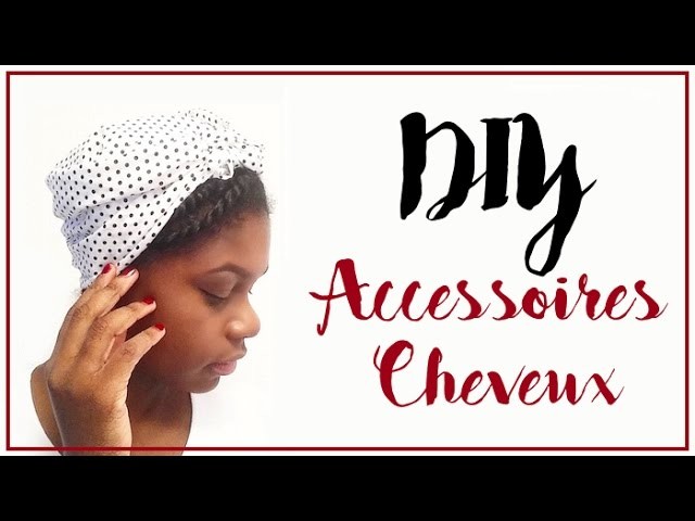 3 DIY Accessoires cheveux - Foulard et Head-band pour cheveux crépus