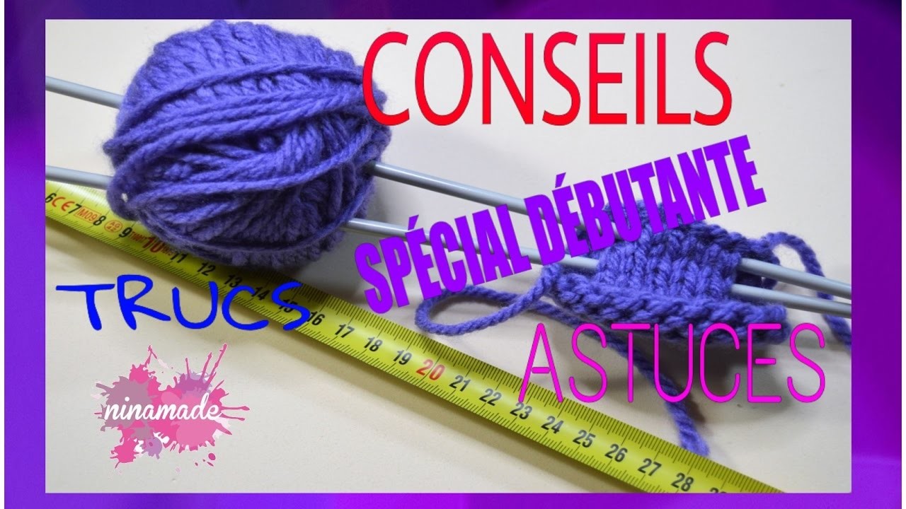 DIY. Conseils, trucs et astuces à savoir quand on débute en tricot.Tips for knitting.