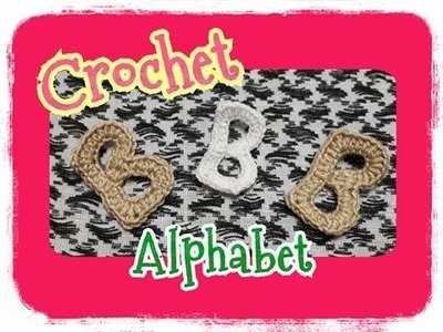 Crochet Alphabet Series.crochet alphabet patterns.Crochet B : ถักอักษรภาษาอังกฤษ.ถักไหมพรมตัว B
