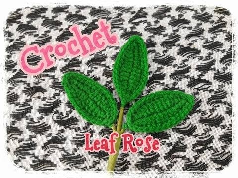 Crochet a Rose.Crochet Rose.tutorial crochet a rose.Leaf Rose : วิธีถักใบกุหลาบ.ถักใบไม้