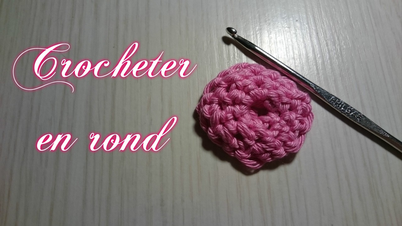 Tuto Crochet " Leçon N°3 " Crocheter en Rond"