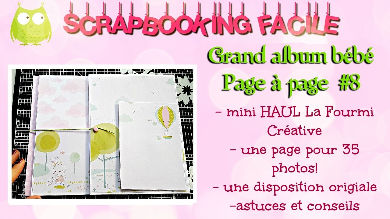 #8 [SCRAP] TUTORIEL Grand album bébé page à page + mini HAUL Fourmi Créative