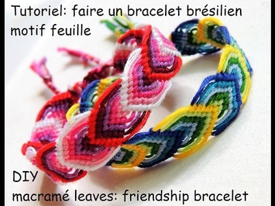 Tutoriel: faire un  bracelet brésilien motif feuille (DIY: macramé leaves friendship bracelet)