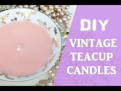 DIY Vintage TeaCup Candles. Shabby Chic: Bougies tasse à thé