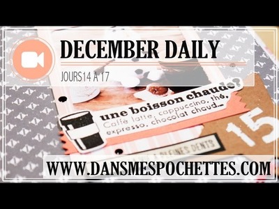 (Scrapbooking) December Daily en français. Jours 14 à 17