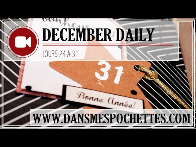 (Scrapbooking) December Daily en français. Jours 24 à 31. Le final ;-)