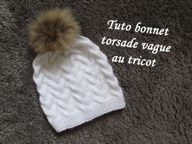 TUTO BONNET TORSADE VAGUE TRICOT Hat beanie knitting GORRO DE TRENZAS AGUJAS