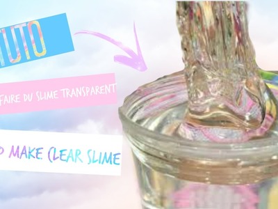 Tuto : Comment faire du slime transparent Sans borax !. How to make clear slime No borax!