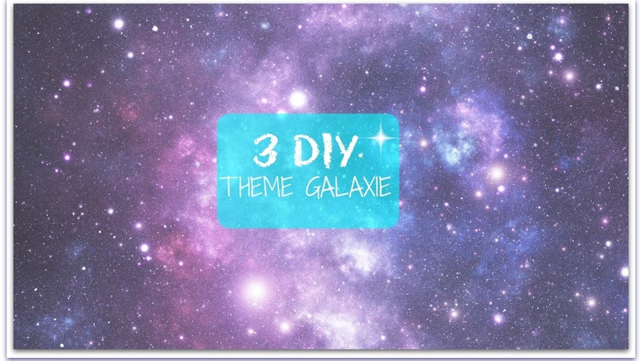 3 DIY THEME GALAXIE