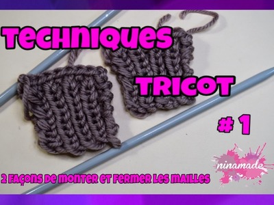 Techniques Tricot # 1 - Monter et Fermer les Mailles. Techniques Knitting