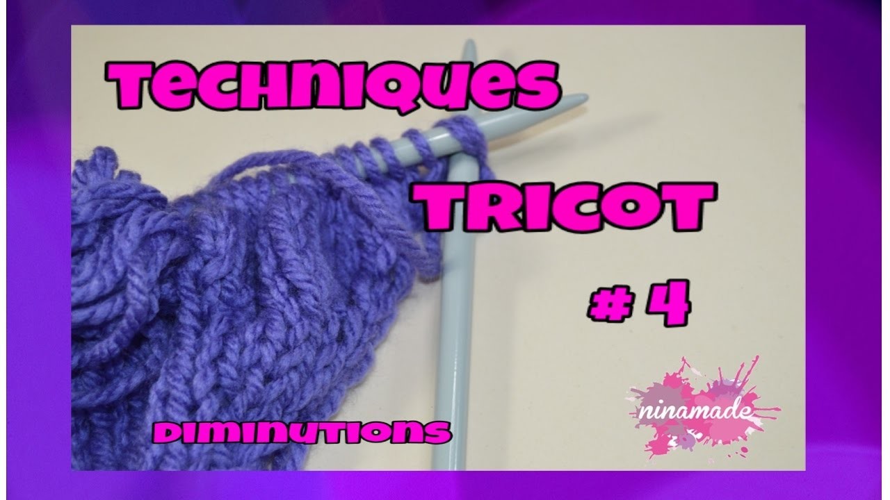 Techniques Tricot # 4 - Diminutions. Techniques Knitting