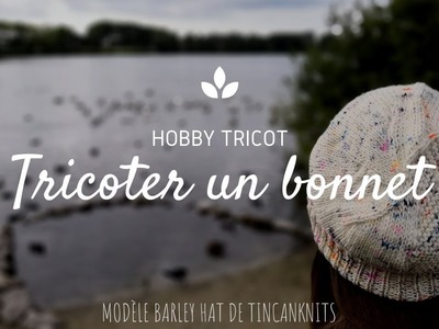 Tricot débutant - Bonnet Barley de Tincanknits par Hobby tricot - Partie 3.3