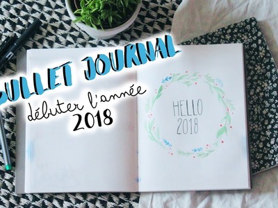 BULLET JOURNAL | DÉBUTER L'ANNÉE 2018