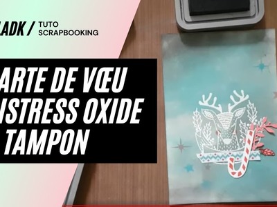 [Tuto Scrapbooking] Carte de vœu Distress Oxide & tampon Les Ateliers de Karine