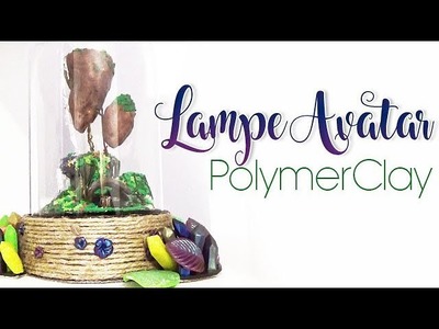 TUTO FIMO: DIY LAMPE FIMO AVATAR - TUTO COMPLET - Miniature polymer clay