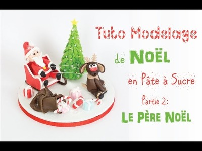 Tuto N°2 Le Père Noël - Modelage en pâte à sucre - Cake Design