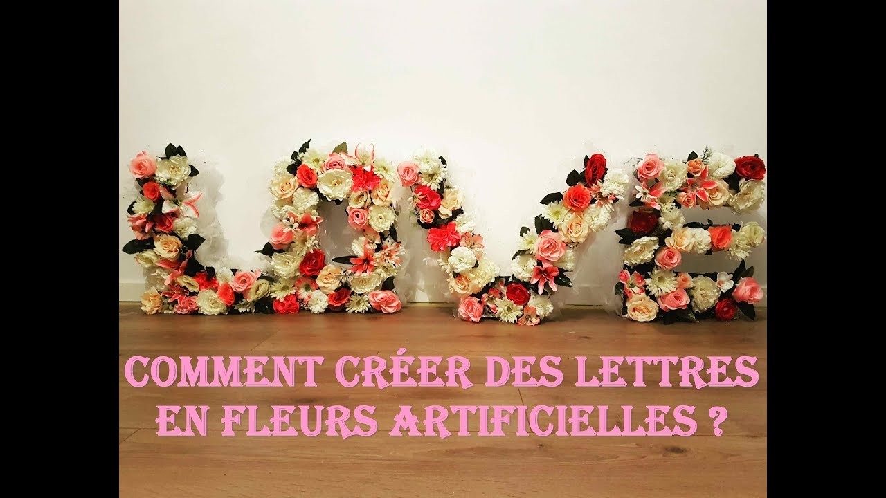 DIY Comment créer des lettres en fleurs artificielles ?