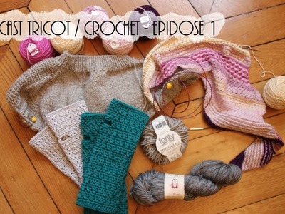 Podcast tricot. crochet - Episode 1 - Celle qui se lance