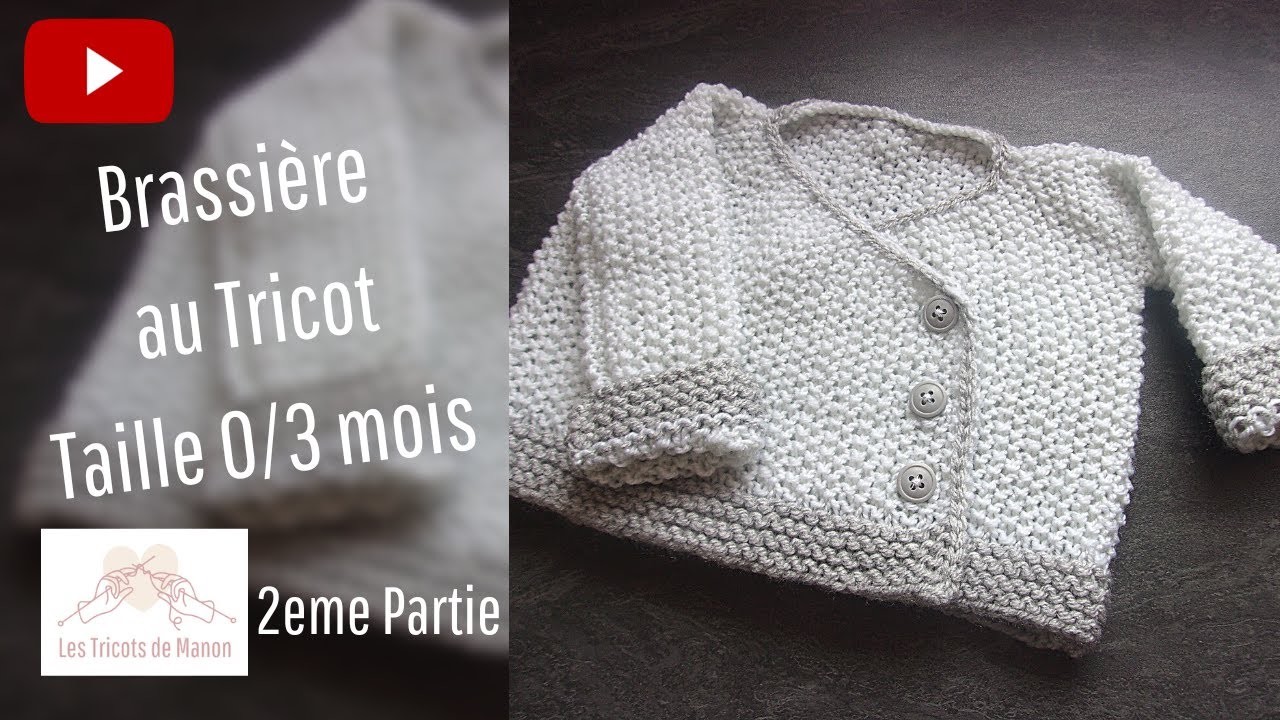 Brassière bébé 0.3 mois au tricot : 2ème partie !