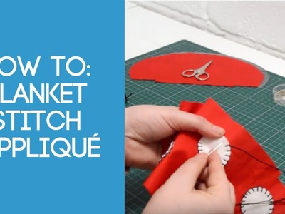 How to: Blanket Stitch Appliqué