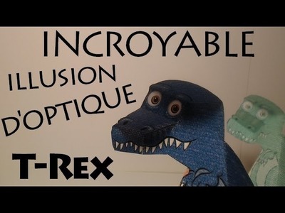 [TUTO] Incroyable illusion d'optique T-Rex !!!
