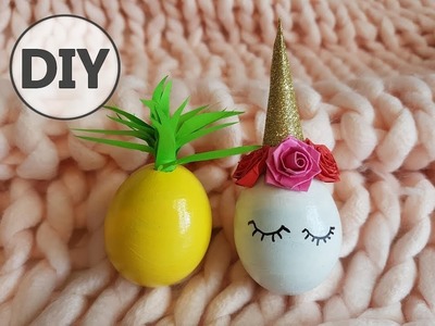 DIY Unicorn & Pineapple eggs. Tuto oeufs Licorne & Ananas