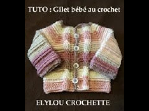TUTO crochet : "Gilet Tendresse" pour bébé de  0-3mois unique et facile ! Baby vest