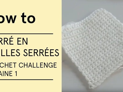 Tuto - Carré en mailles serrées (Crochet Challenge semaine 1) - VERITAS