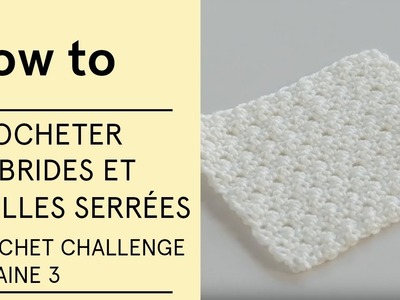 Tutoriel - Crocheter en brides et mailles serrées (Crochet Challenge semaine 3) - VERITAS