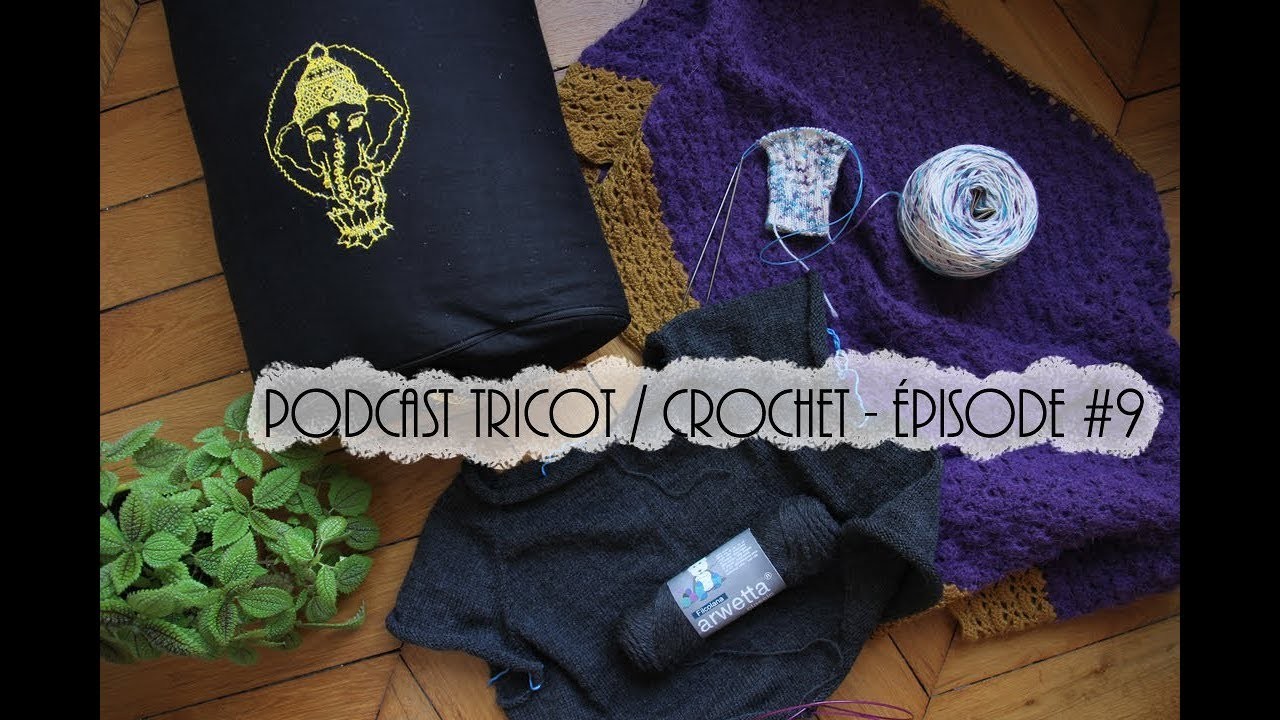 Podcast tricot. crochet - Episode #9 - Celle qui essaie d'être raisonnable