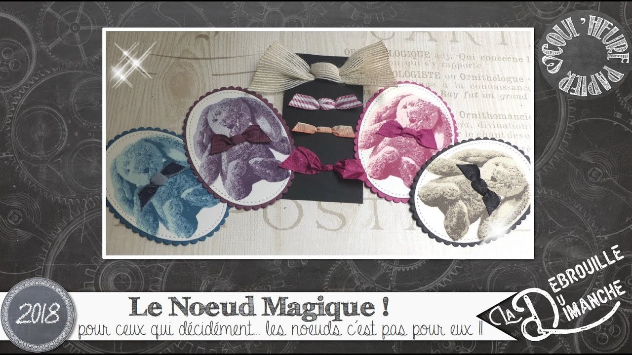 Vidéo LDDD "Noeud Magique" par Coul'Heure Papier