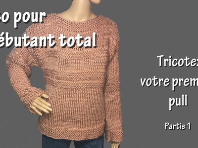 Tuto tricot pour débutant total : Premier pull (Part. I)