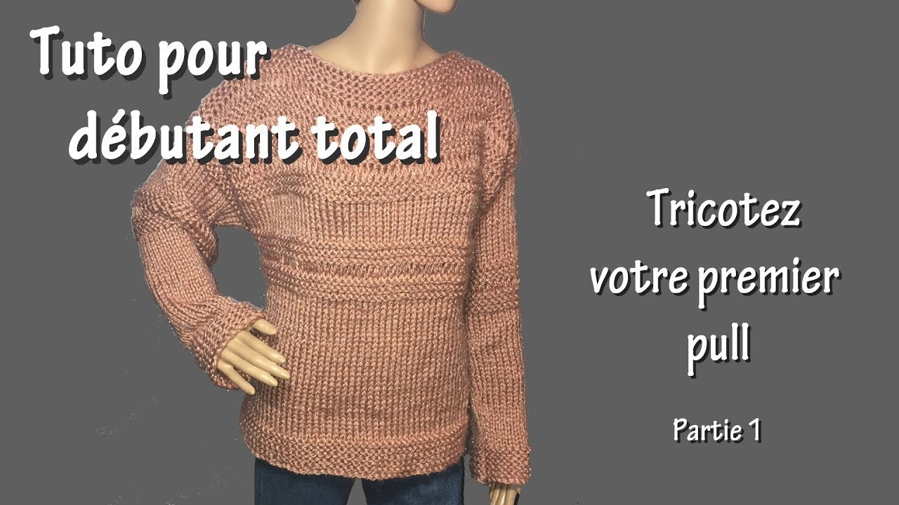 Tuto tricot pour débutant total : Premier pull (Part. I)
