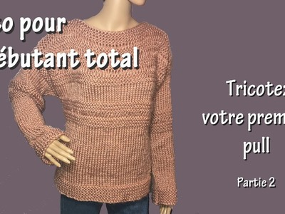 Tuto tricot pour débutant total : Premier pull (Part. II)