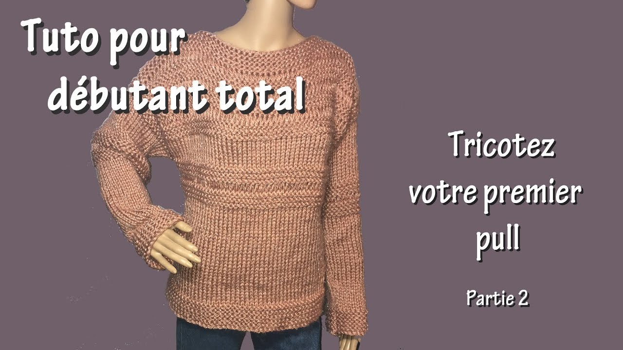 Tuto tricot pour débutant total : Premier pull (Part. II)