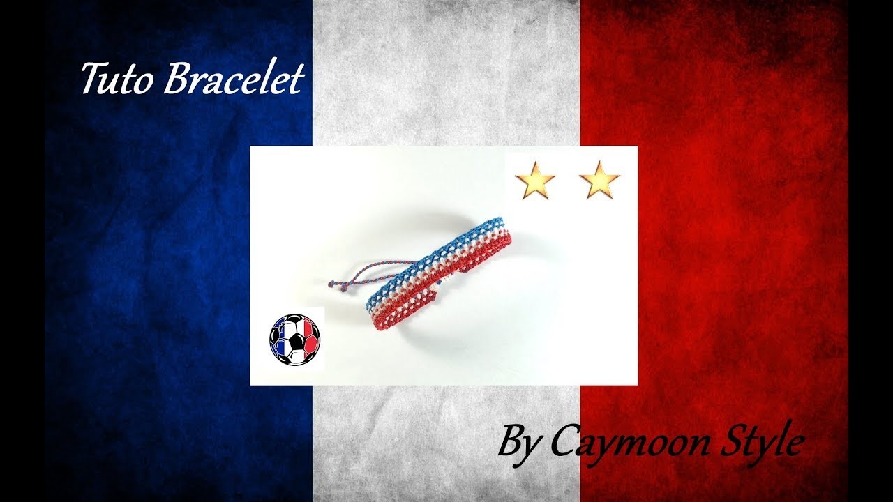 DIY - Tuto bracelet macramé supporter France - Coupe du monde de football 2018. World cup 2018