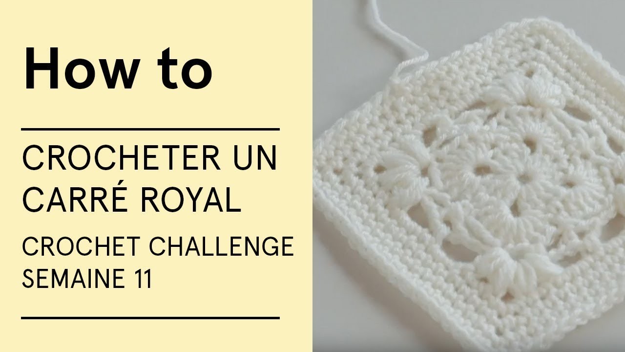 Tuto - Crocheter un carré royal  (Crochet Challenge semaine 11) - VERITAS