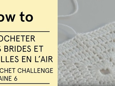 Tuto - Crocheter des brides et mailles en l’air (Crochet Challenge semaine 6) - VERITAS