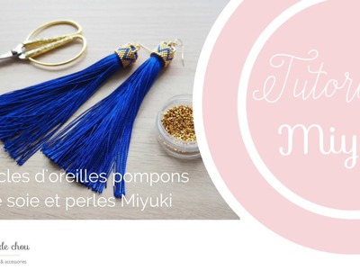 Tuto Miyuki: Boucles d'oreilles pompons de soie et attache en perles