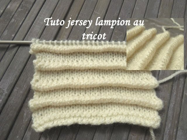 TUTO JERSEY LAMPION AU TRICOT Easy stitch knitting PUNTO RELIEVE 3D DOS AGUJAS