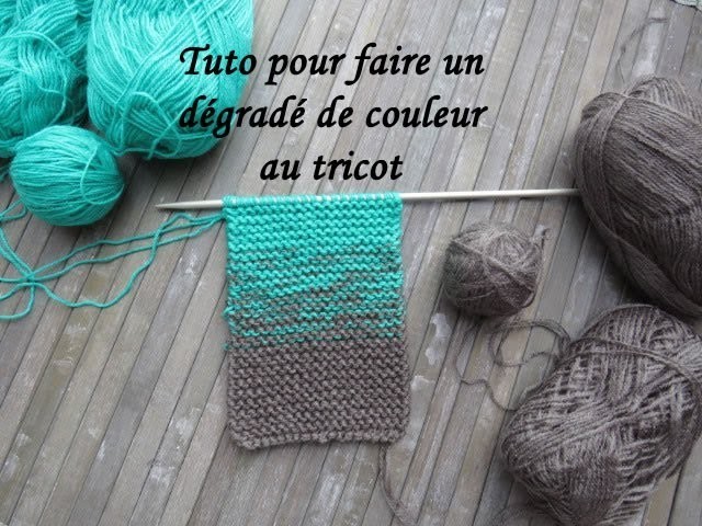 TUTO DEGRADE DE COULEUR AU TRICOT Color gradient knitting GRADIENTE DE COLOR DOS AGUJAS