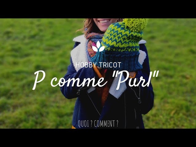 "P - Purl" Explication en Français - Hobby tricot